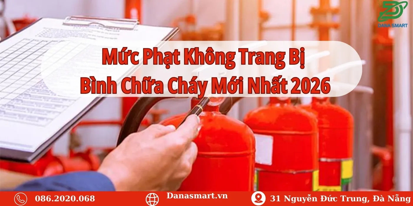 Mức phạt không trang bị bình chữa cháy mới nhất 2026
