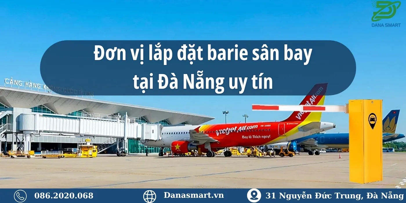 Đơn vị lắp đặt barie sân bay tại Đà Nẵng uy tín